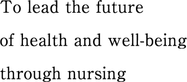 To lead the future of health and well-being through nursing